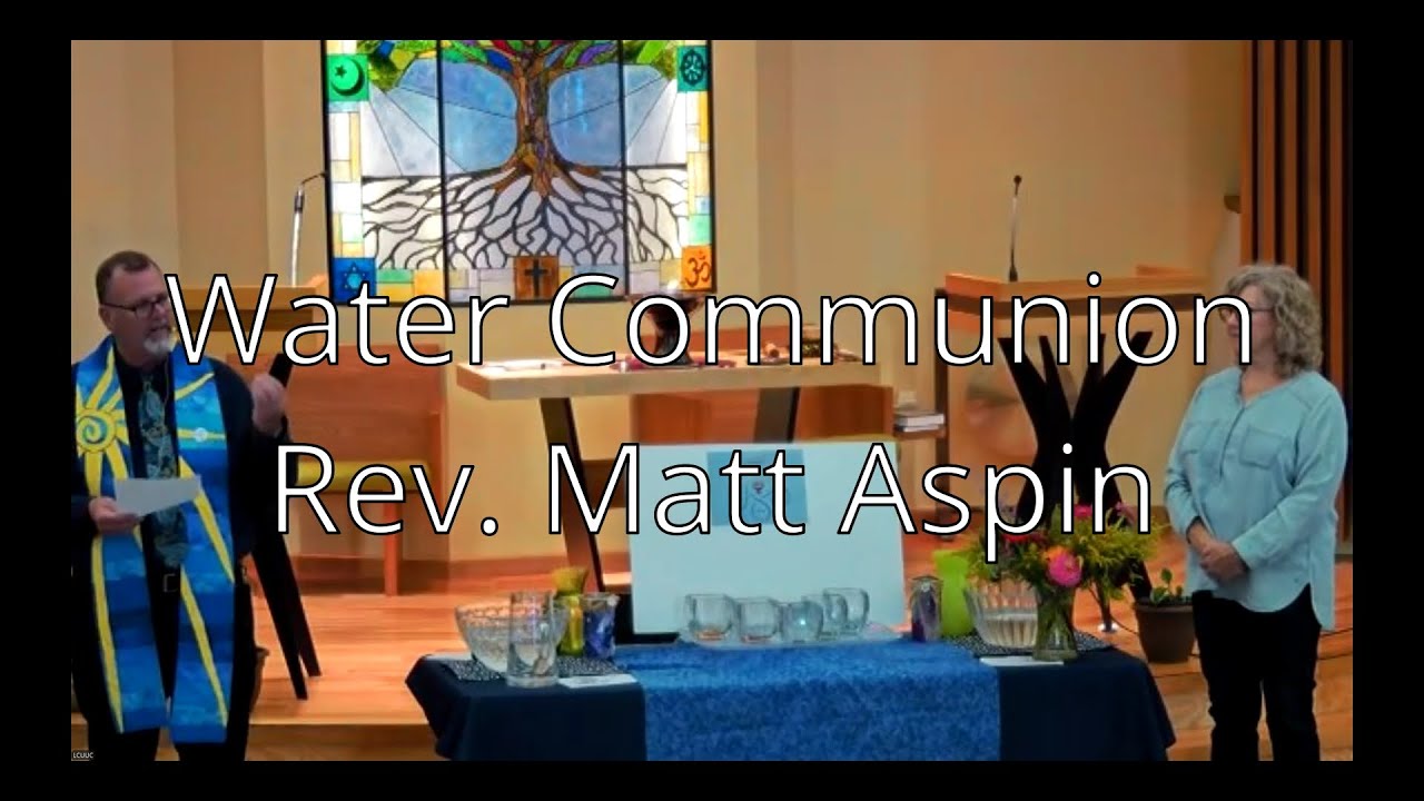 Sept 8th 2024: Water Communion w/ Rev Matt Aspin