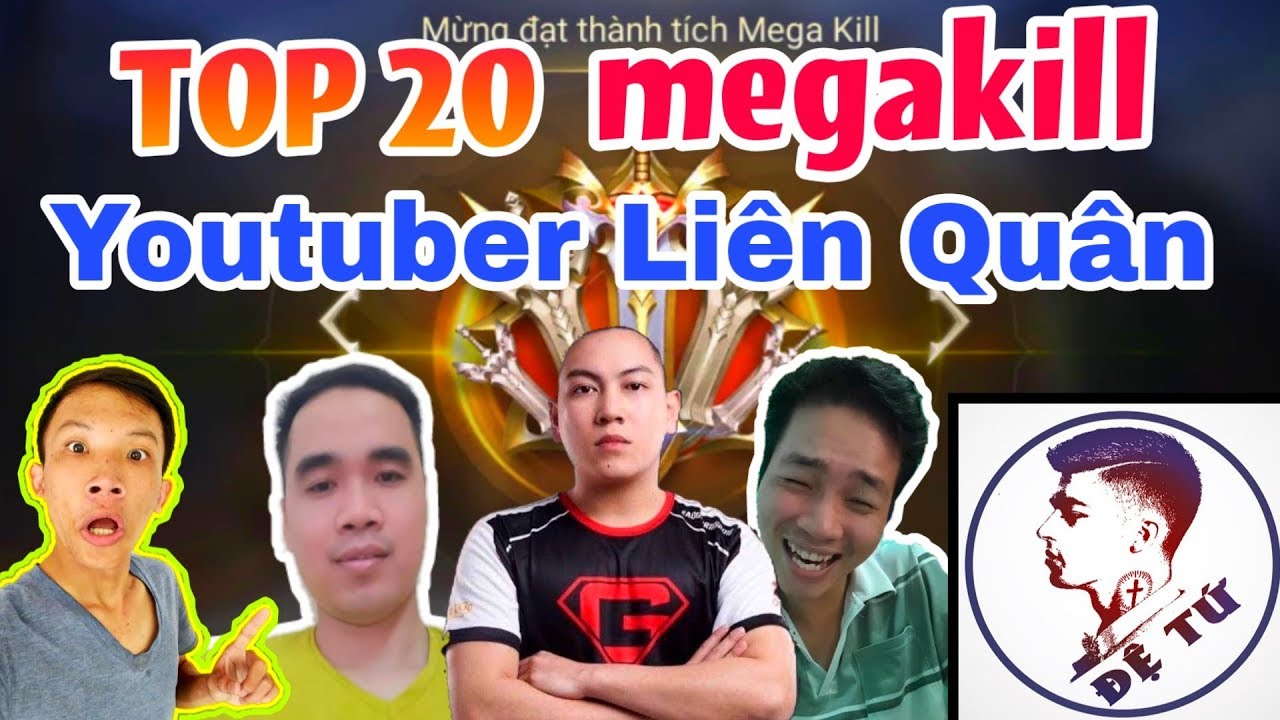 Top 20 Megakill Của Các Youtuber Liên Quân Và Các Game Thủ Cực Mãn Nhãn