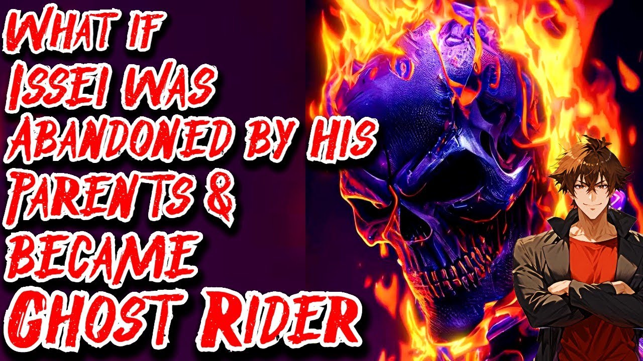 What if Issei was Abandoned by his Parents & became Ghost Rider Movie