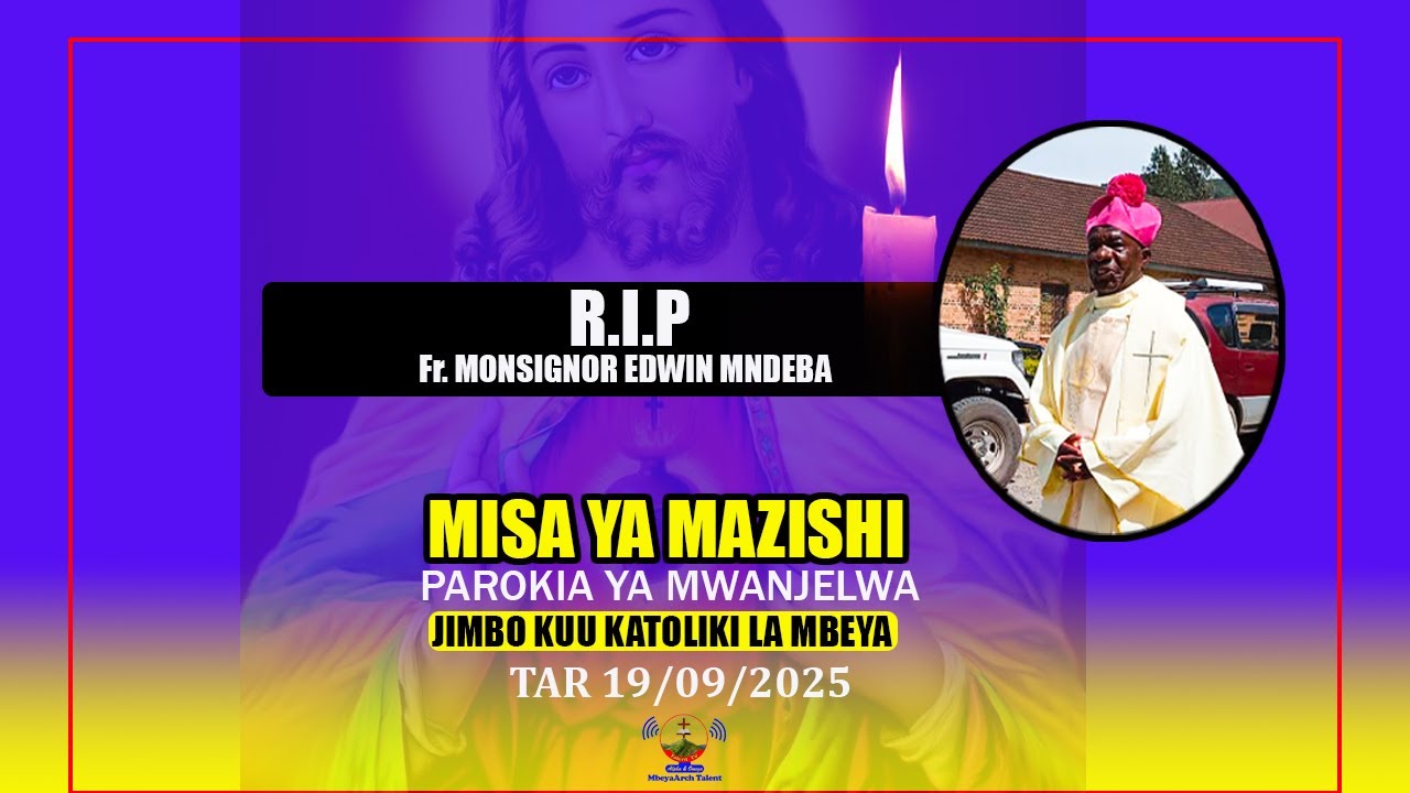 #LIVE:MISA TAKATIFU YA MAZISHI YA MONSIGNOR PADRE EDWIN MNDEBA KANISA LA HIJA  MWANJELWA -  MBEYA