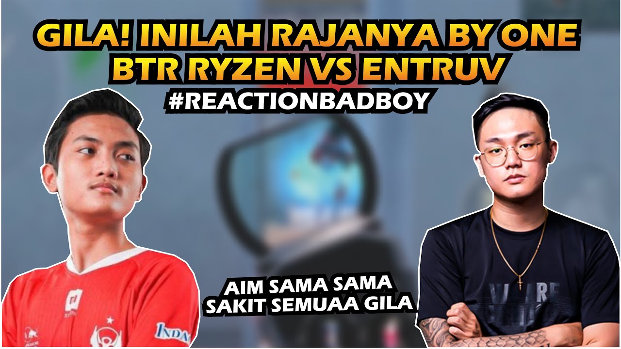GILA INILAH RAJANYA BY ONE! BTR RYZEN VS ENTRUV - REACTION BADBOY