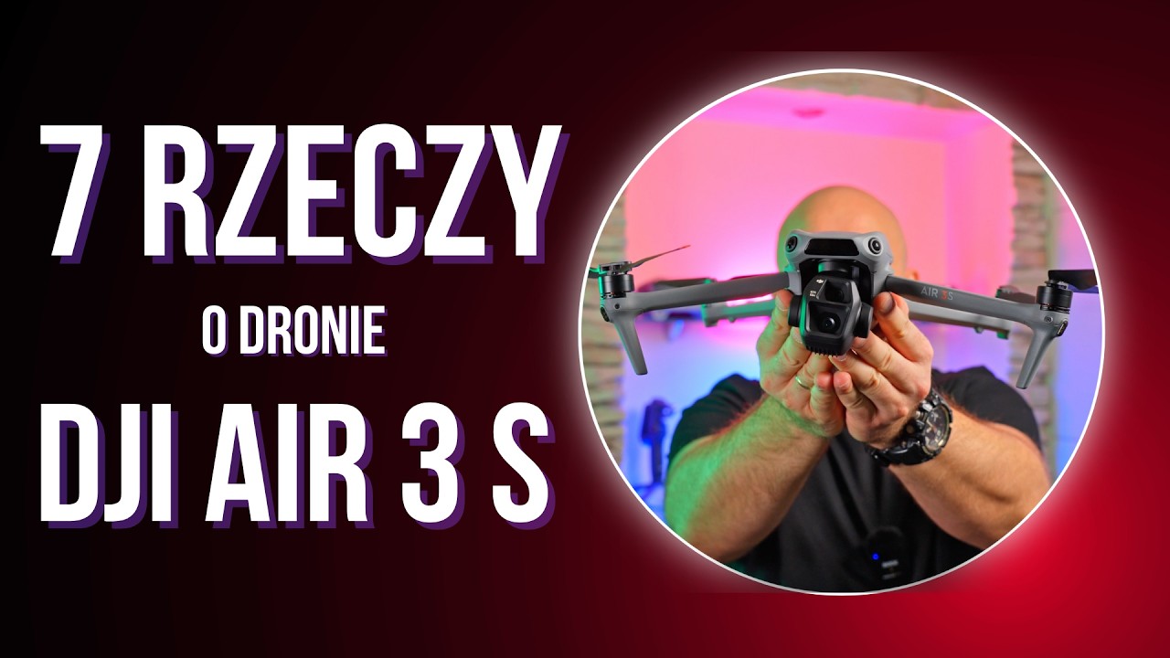7 NAJWAŻNIEJSZYCH RZECZY w dronie DJI AIR 3 S