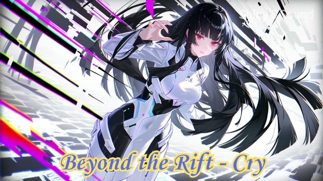 【Shiny'S Sound】Beyond the Rift - Cry