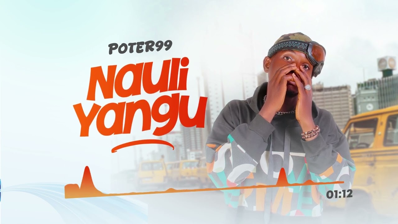 Poter99 _ Nauli yangu (official audio)