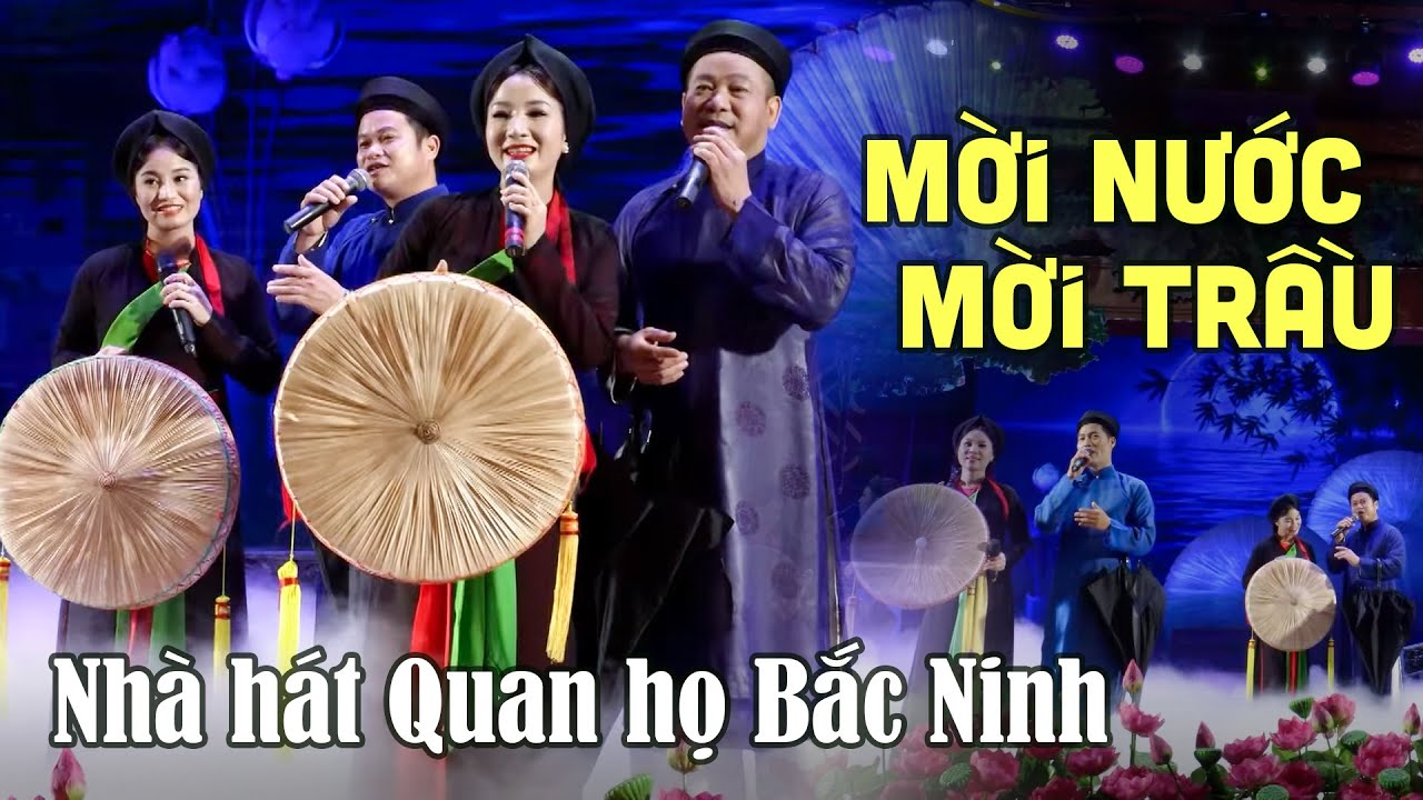 Dân Ca Quan Họ MỜI NƯỚC MỜI TRẦU - Tốp Nam Nữ Nhà Hát Quan Họ Bắc Ninh