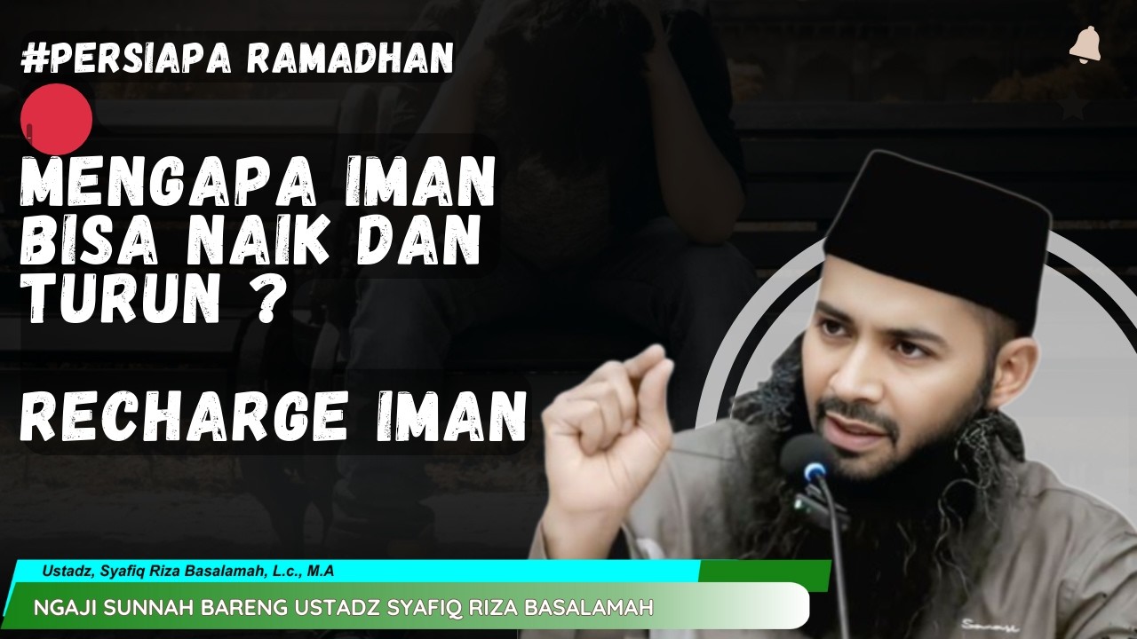 🔴MENGAPA IMAN BISA NAIK TURUN ⁉️ | PENJELASAN DR. SYAFIQ RIZA BASALAMAH, M.A