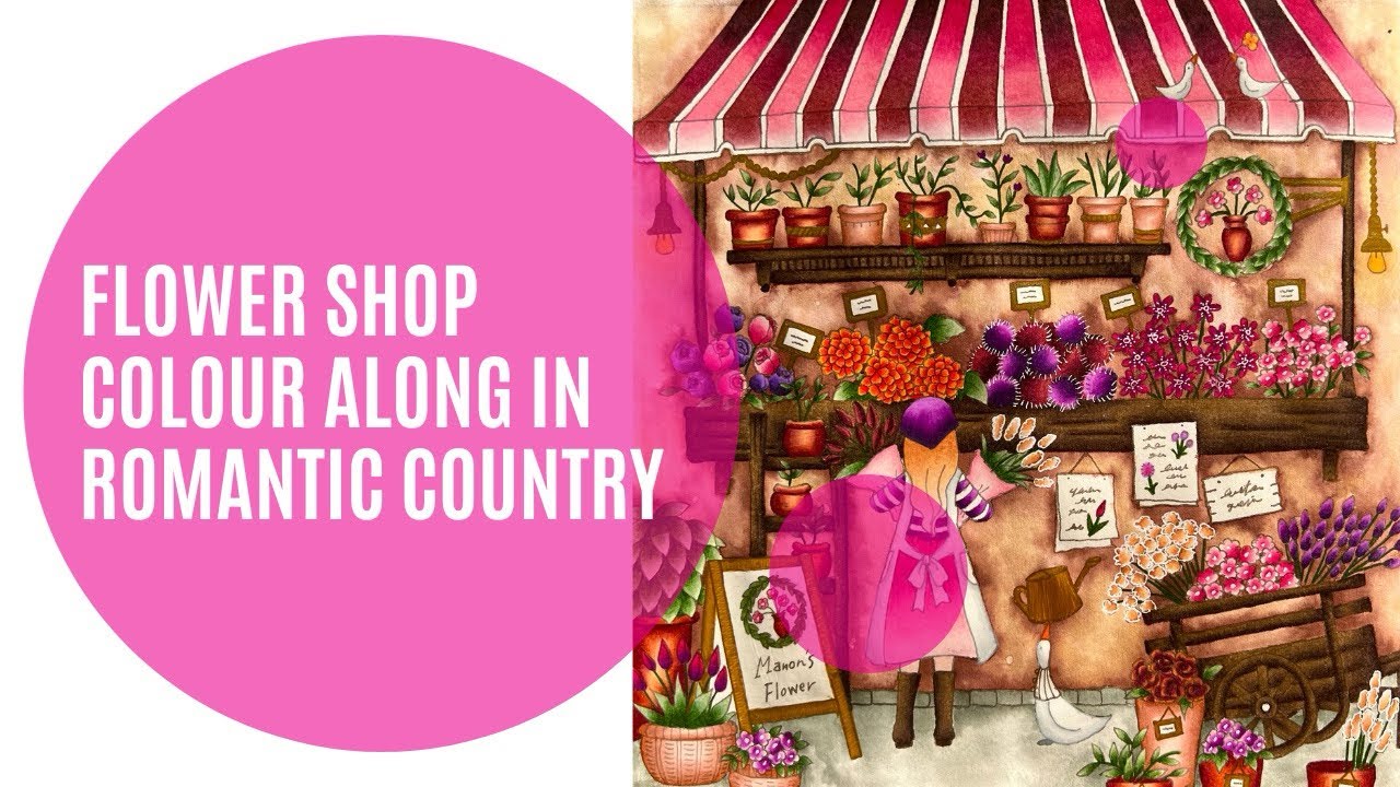 Romantic Country Colour Along | Flower Shop | Eriy | Adult Colouring