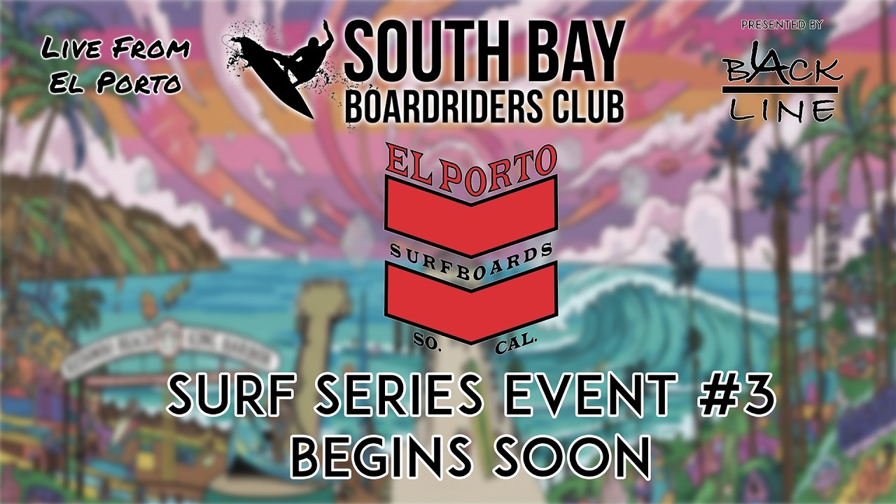 South Bay Boardriders Surf Series Event #3 -  El Porto Surf Shop
