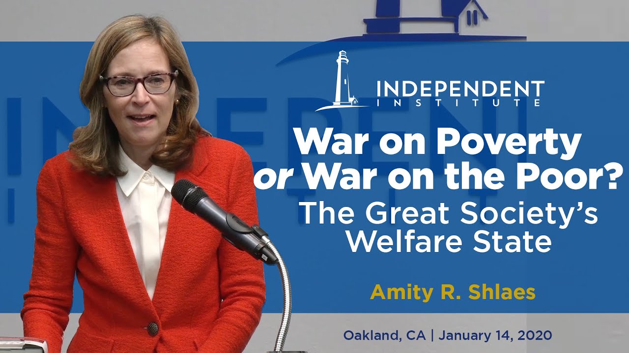 War on Poverty or War on the Poor? The Great Society&rsquo;s Welfare State | Amity R. Shlaes