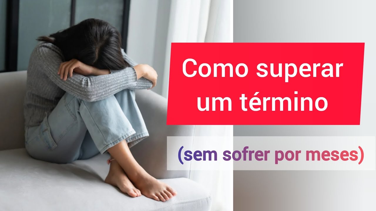 Como Superar o Fim de um Relacionamento e Parar de Sofrer