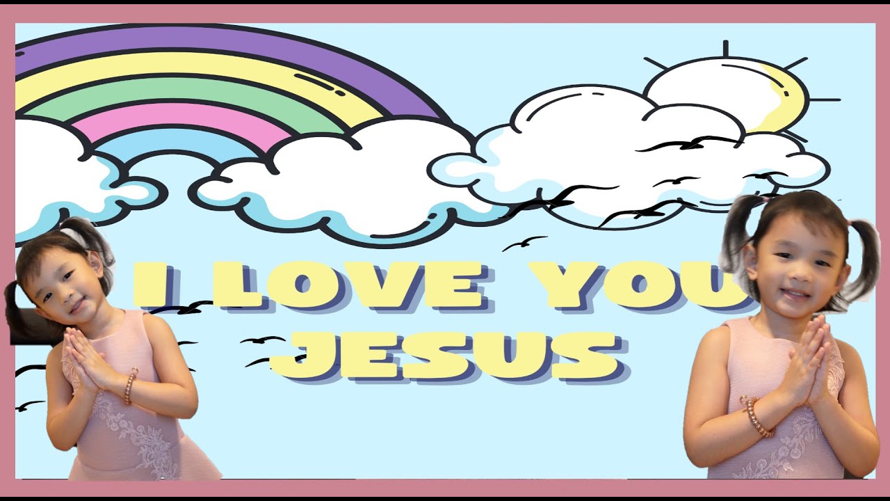 I Love You Jesus | Kids Worship Song Lyrics with Action | Kids Prayer