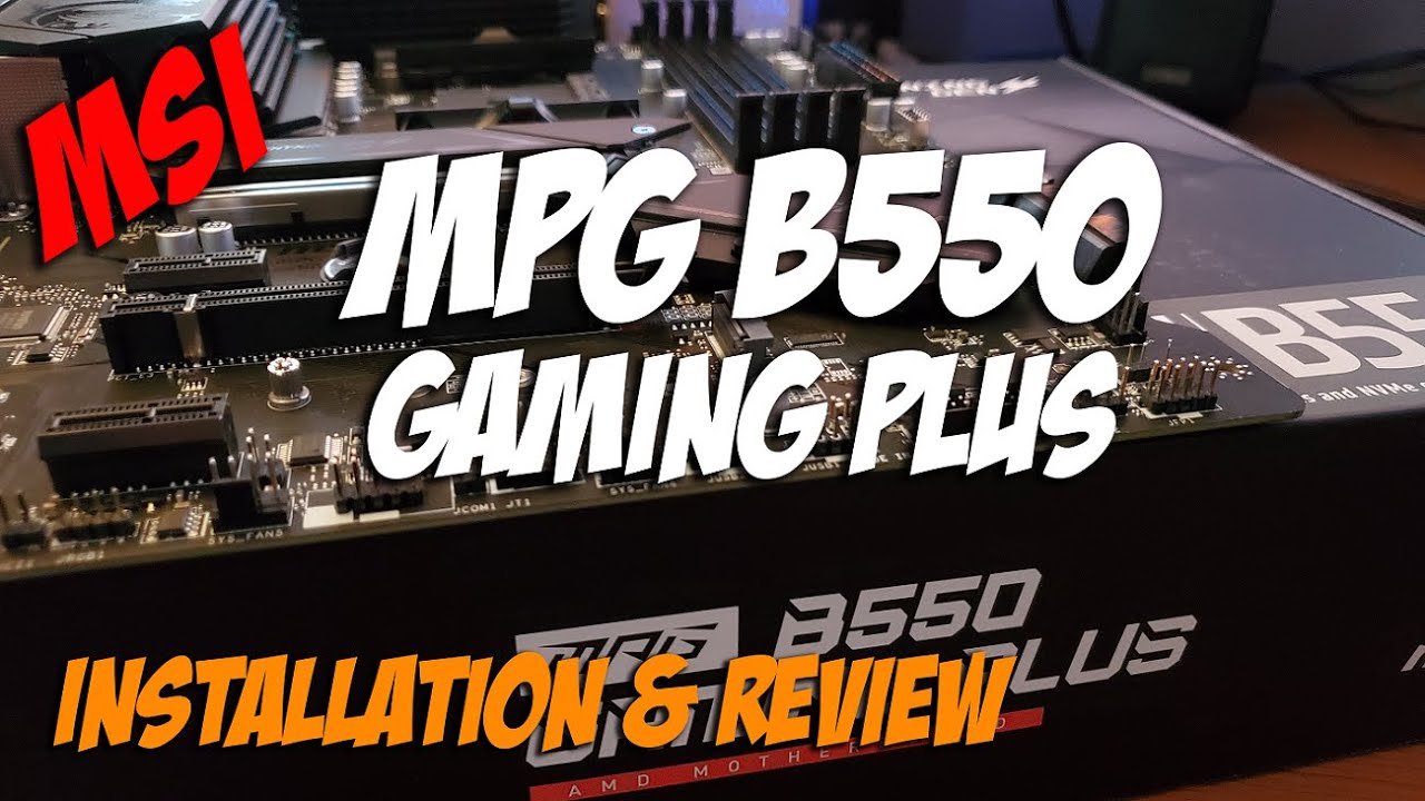The MSI MPG B550 Gaming Plus Motherboard | Unboxing, Installation, and Review