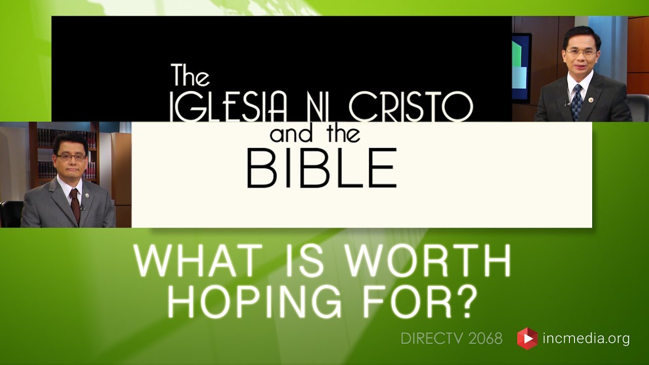 What is Worth Hoping For? - Iglesia Ni Cristo and the Bible