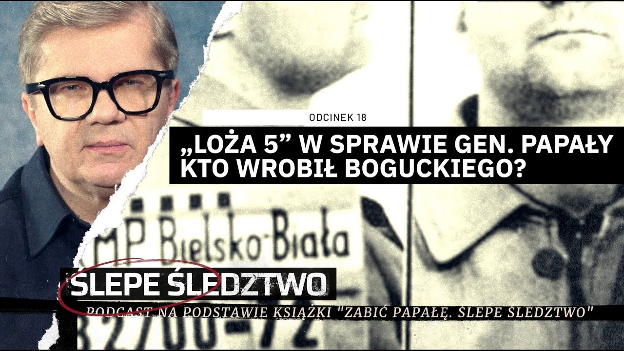 #18 Notatnik Pershinga. Loża 5 w sprawie gen. Papały. Kto wrobił Boguckiego? ŚLEPE ŚLEDZTWO