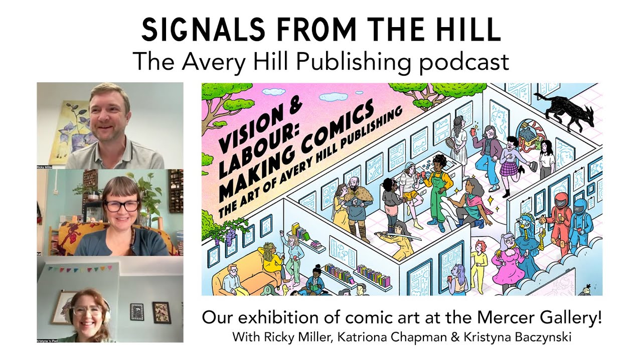 Signals From The Hill #62 – Our Exhibition ‘Vision and Labour: Making Comics’ at the Mercer Gallery