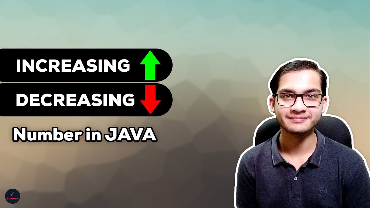 Increasing and Decreasing Number in Java | BlueJCode