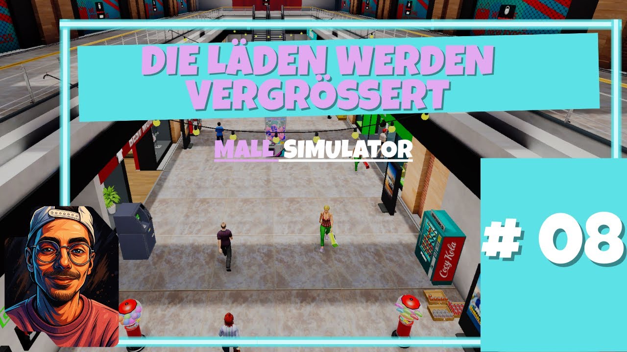 DIE LÄDEN WERDEN VERGRÖßERT  - MALL SIMULATOR -  #08 - DEUTSCH - LETS PLAY