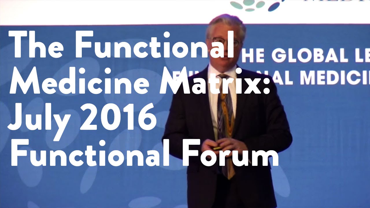 The Functional Medicine Matrix | Functional Forum July 2016