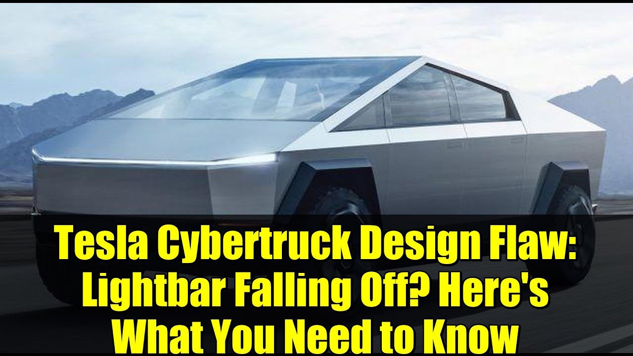 Tesla Cybertruck Design Flaw: Lightbar Falling Off? Here's What You Need to Know