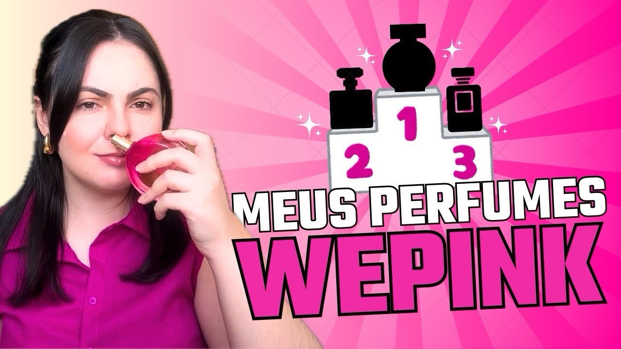 Meu TOP 12 Perfumes da Wepink | Um Alerta Sobre o Vício em Perfumes!