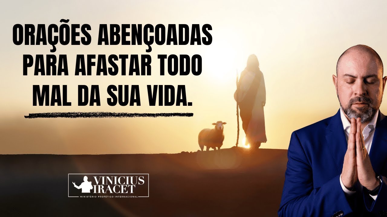 Orações Poderosas e Abençoadas para Erradicar Tudo o Que é Maligno em Sua Vida