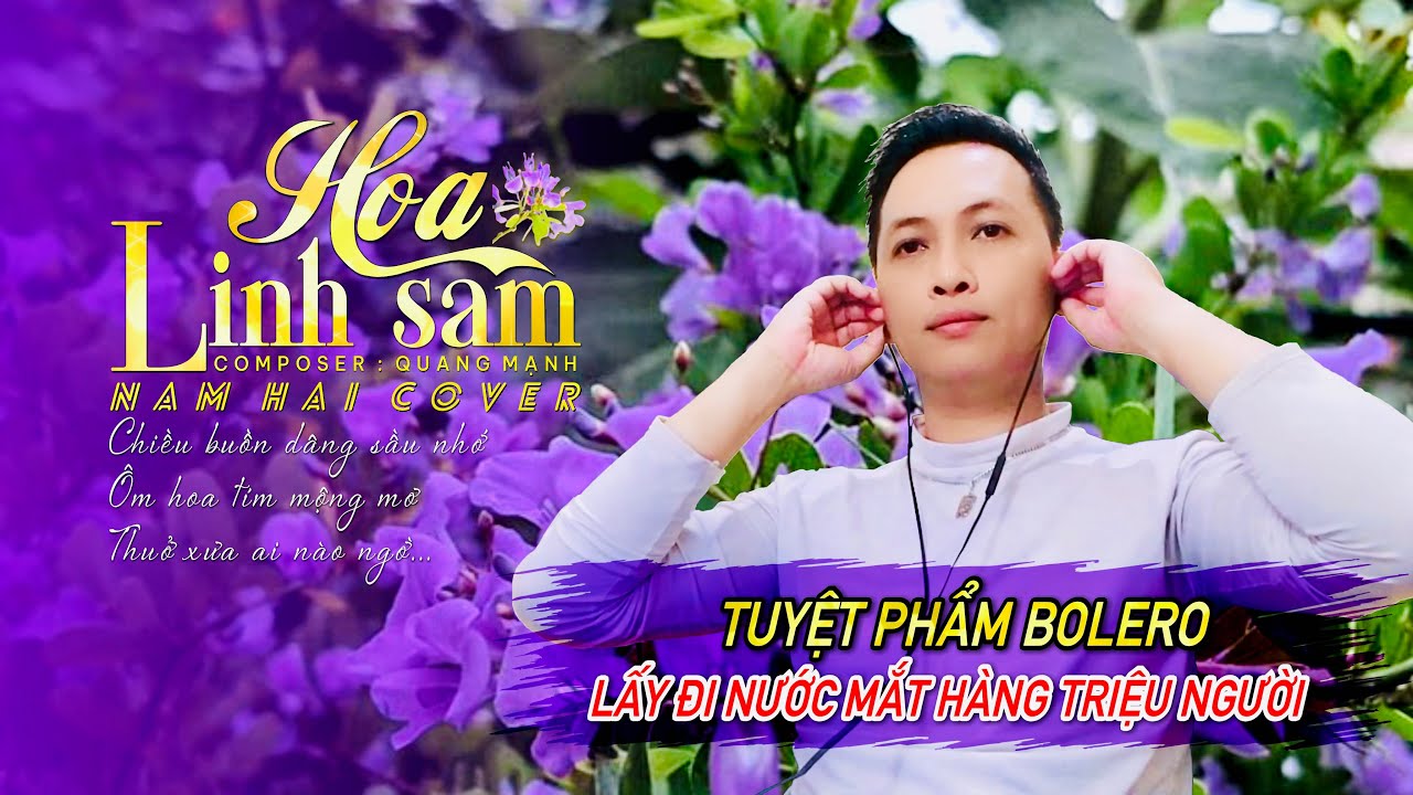 Hoa Linh Sam | st: Quang Mạnh | Nam Hải Cover | Cực phẩm Bolero lấy đi nước mắt h&agrave;ng triệu con tim!