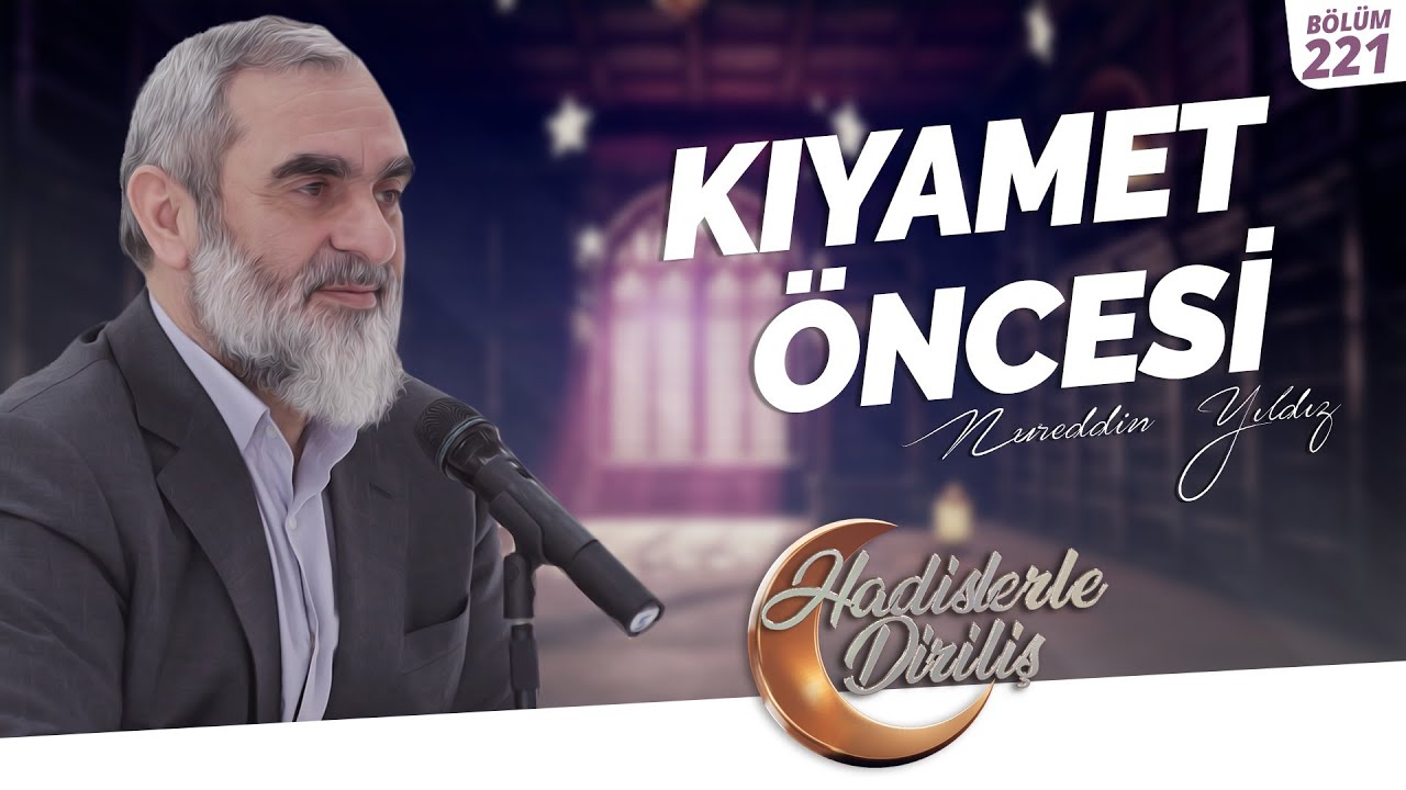 KIYAMET ÖNCESİ  | Hadislerle Diriliş-221.Ders
