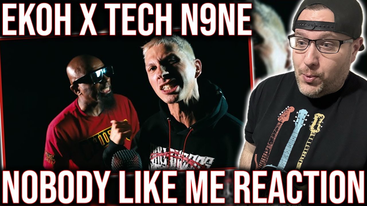REACTION TO 'NOBODY LIKE ME' BY EKOH x TECH N9NE!