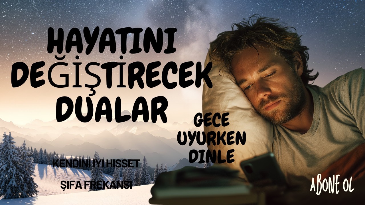 Hayatını Değiştirecek Dualar-Gece Uyumadan Önce Dinle-Sabaha Bambaşka Uyan-Şifa Ayetleri ve Dualar