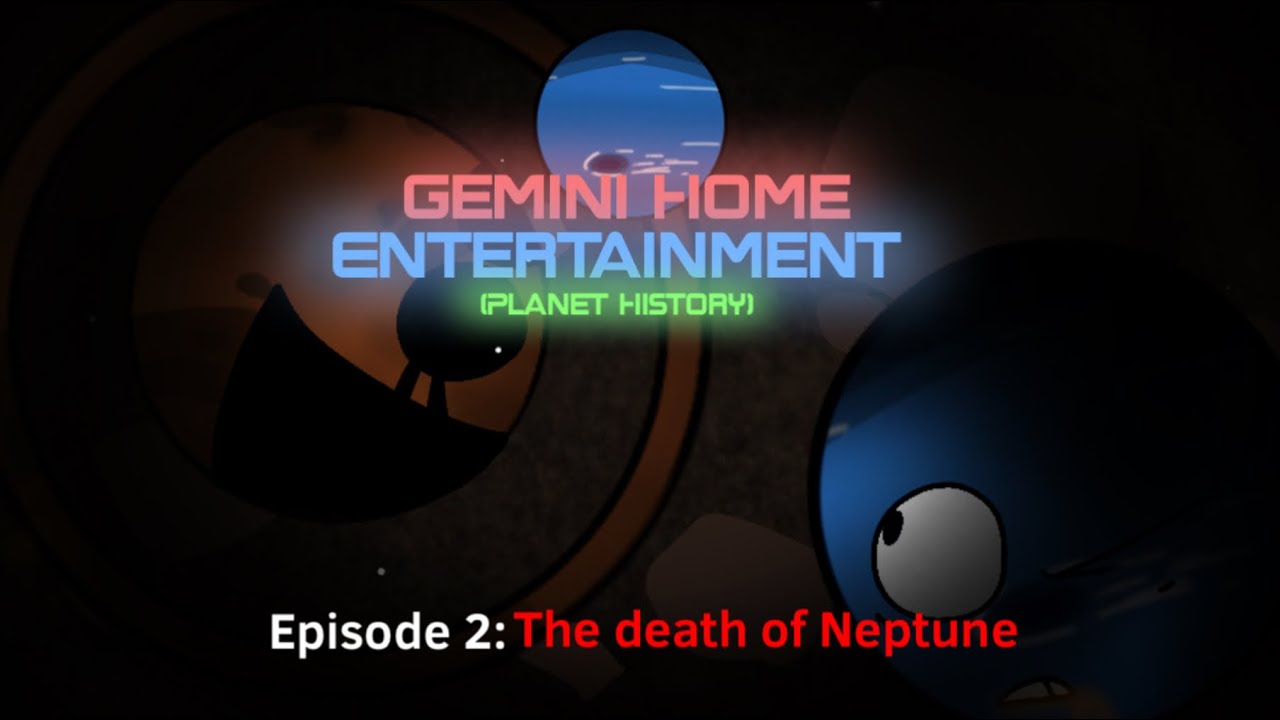 Gemini Home Entertainment (Planet History), Episode 2:The Death of Neptune