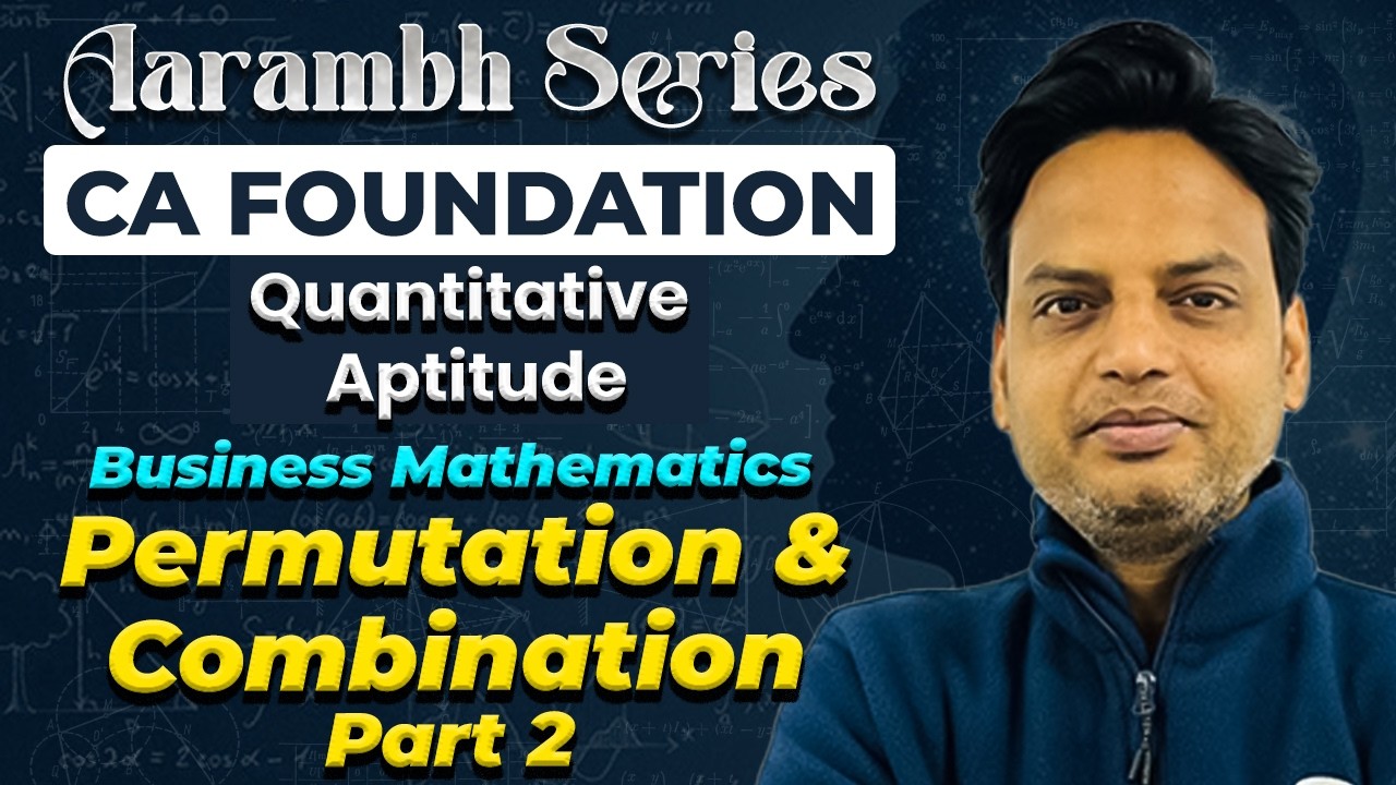 Permutation & Combination | Part 2 | Quantitative Aptitude | CA Foundation | Aarambh Series
