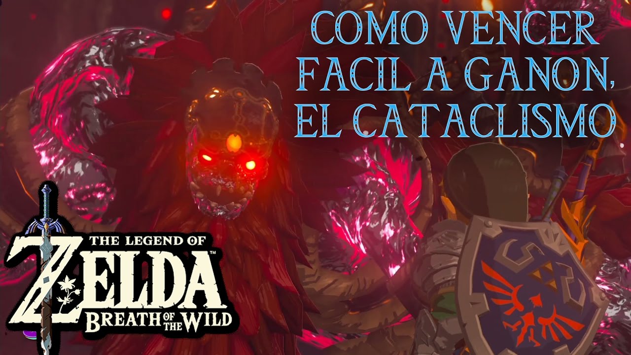 Cómo vencer FÁCIL a Ganon, El Cataclismo -Zelda Breath of the Wild