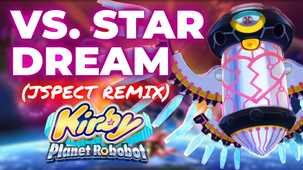 VS. Star Dream (Jspect REMIX) - Kirby: Planet Robobot