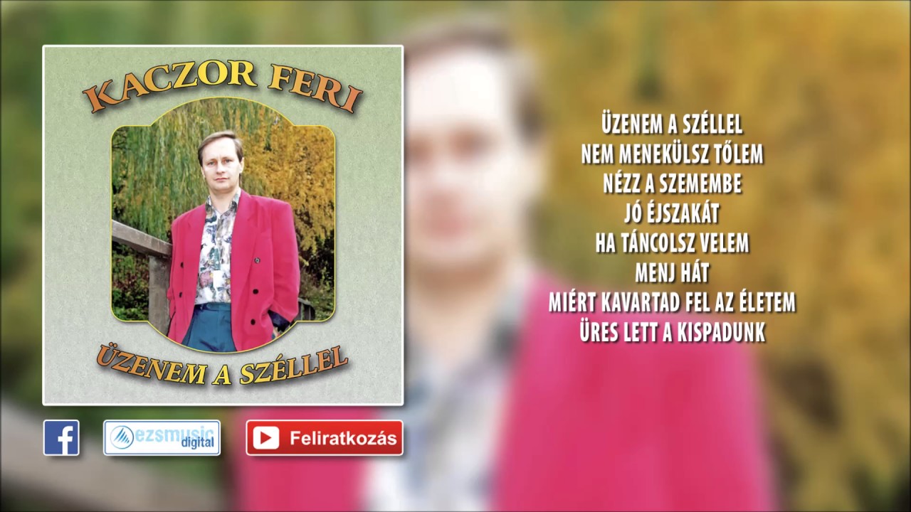 ✮ Kaczor Feri ~ Üzenem a széllel (teljes album)