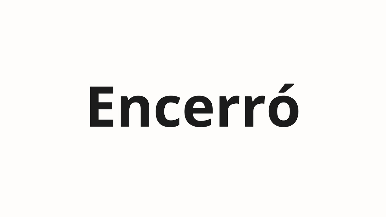 Как произносить Encerró