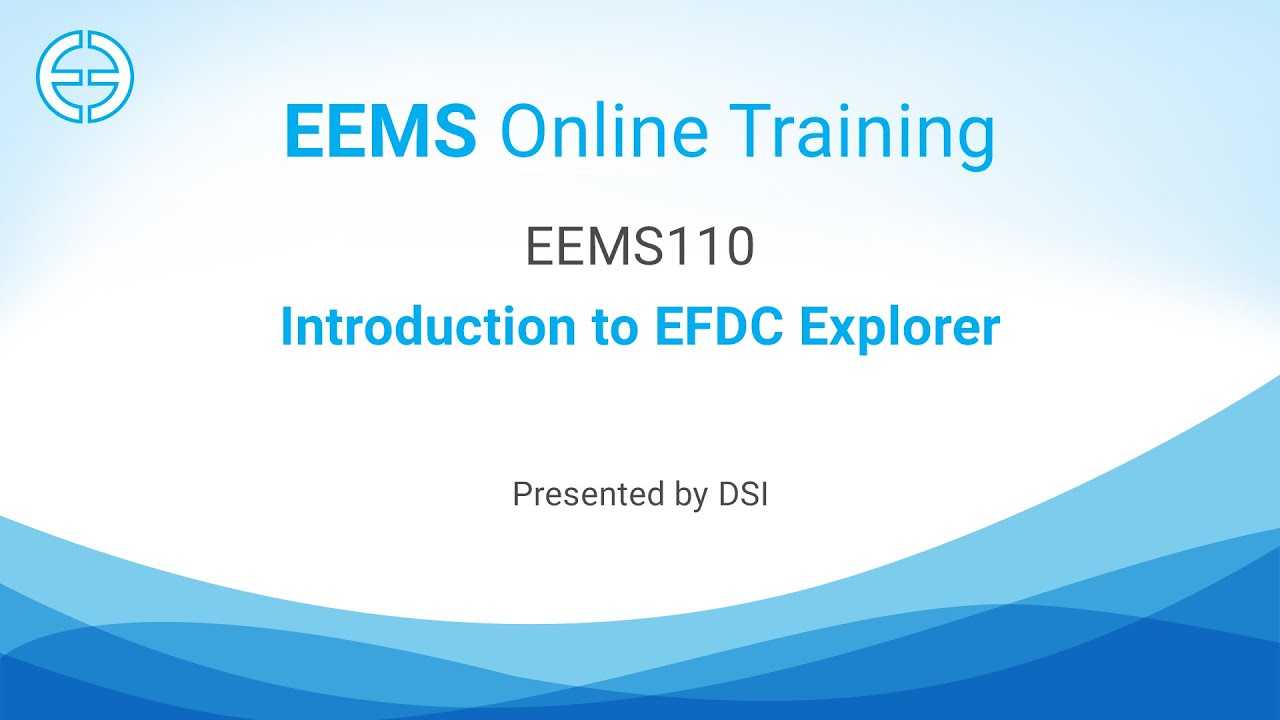 EEMS 110: Introduction to EFDC_Explorer