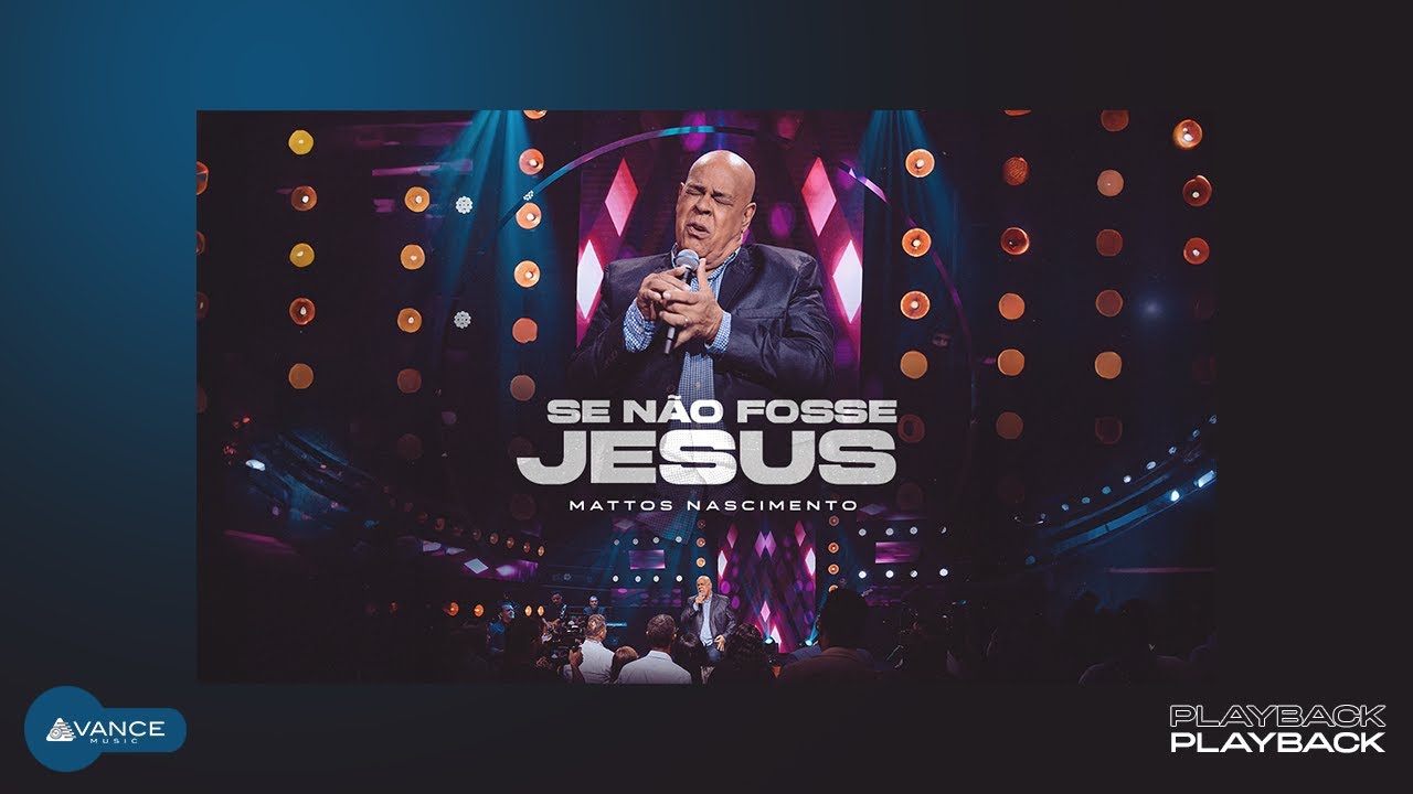 Mattos Nascimento - Se Não Fosse Jesus (Playback Com Letra)