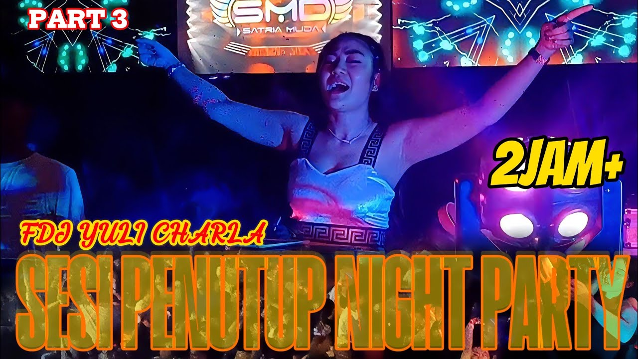 OT SMD • ‼️🔊FDJ YULI CHARLA 🔊‼️NIGHT PARTY PART 3 PENUTUP  LIVE WAY KANAN