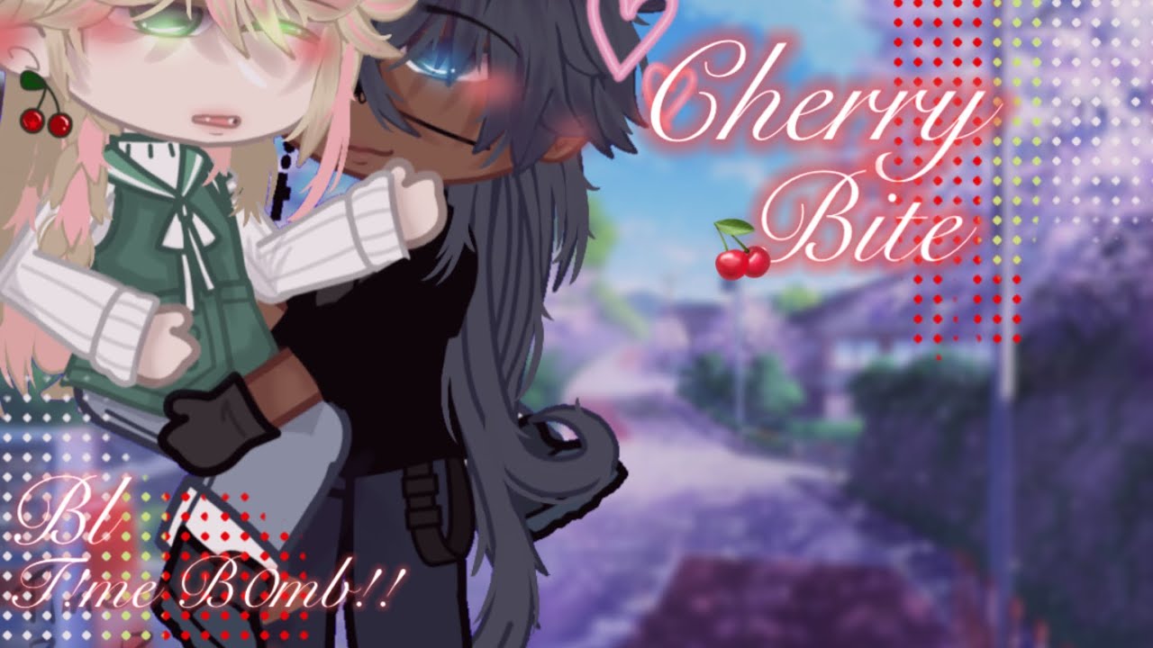 Cherry Bite🍒| original | BL| gcm/gcmm|T!meB0mb!!❤️