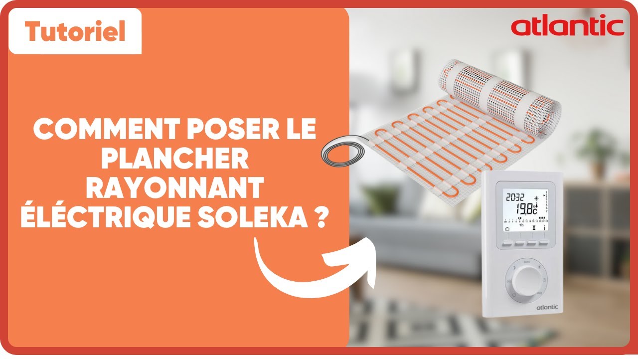 Comment poser le plancher rayonnant &eacute;lectrique Soleka ?
