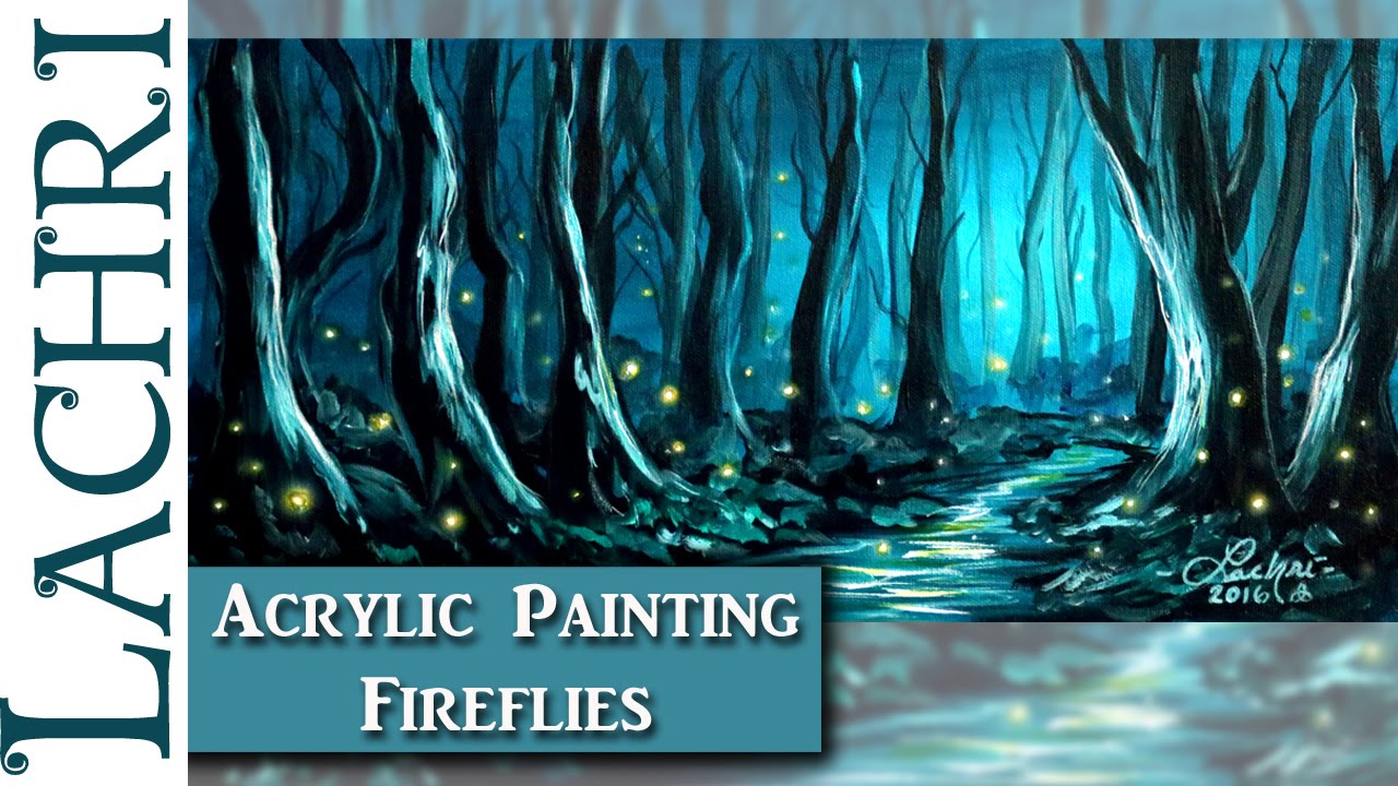 Acrylic Painting tips and techniques - How to paint fireflies and a forest in acrylics w/ Lachri