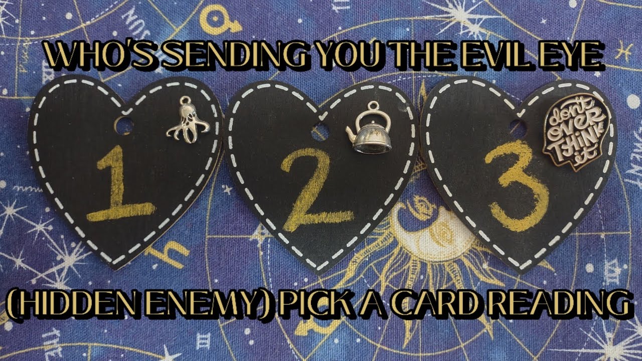 WHO'S SENDING YOU THE EVIL EYE 🧿(HIDDEN ENEMY) PICK A CARD READING