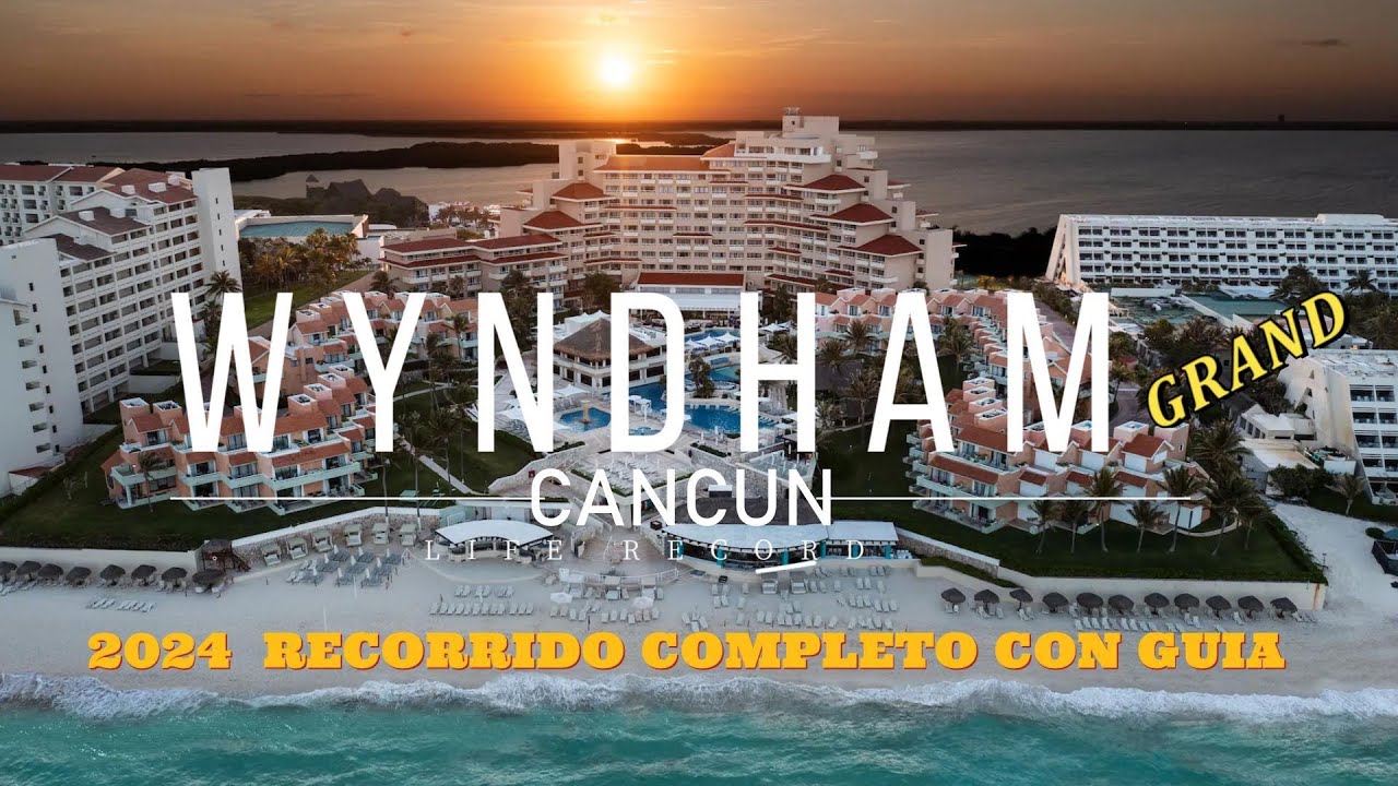 2024 WYNDHAM GRAND  CANCUN ''100% FAMILIAR  TODO INCLUIDO'' Recorrido Completo con Guia #cancun