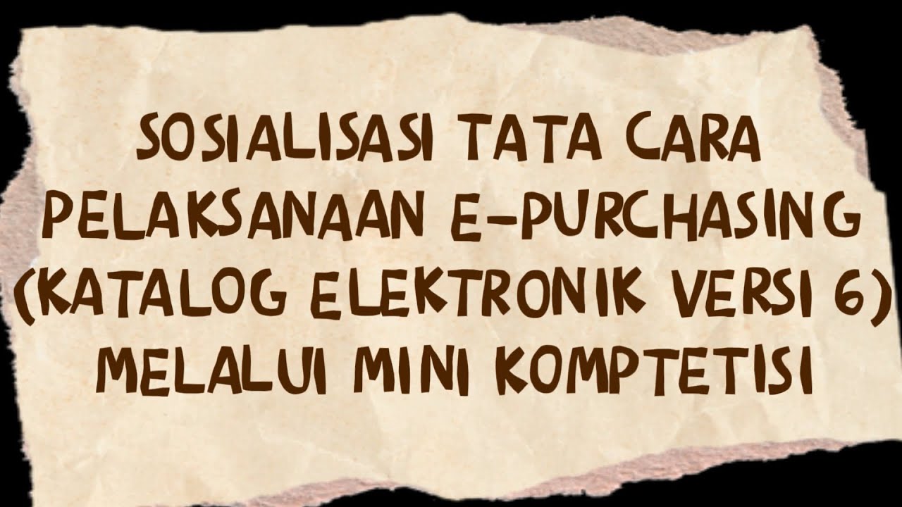 Tata cara pelaksanaan E-Purchasing (Katalog Elektronik Versi 6) Melalui Mini Kompetisi