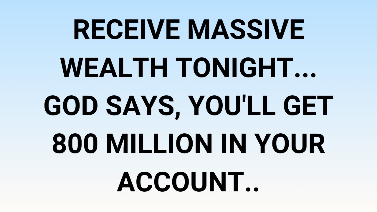 🧾Receive Massive Wealth Tonight... God says, You'll Get 800 million In Your Account..