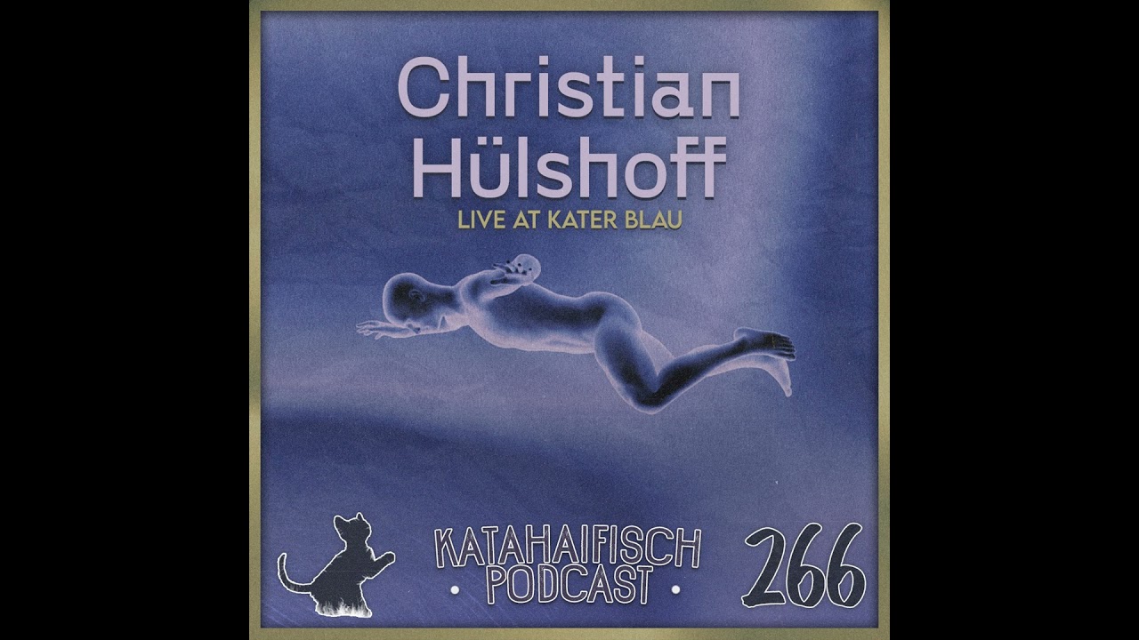 KataHaifisch Podcast 266 - Christian H&uuml;lshoff [Live Set at Kater Blau]
