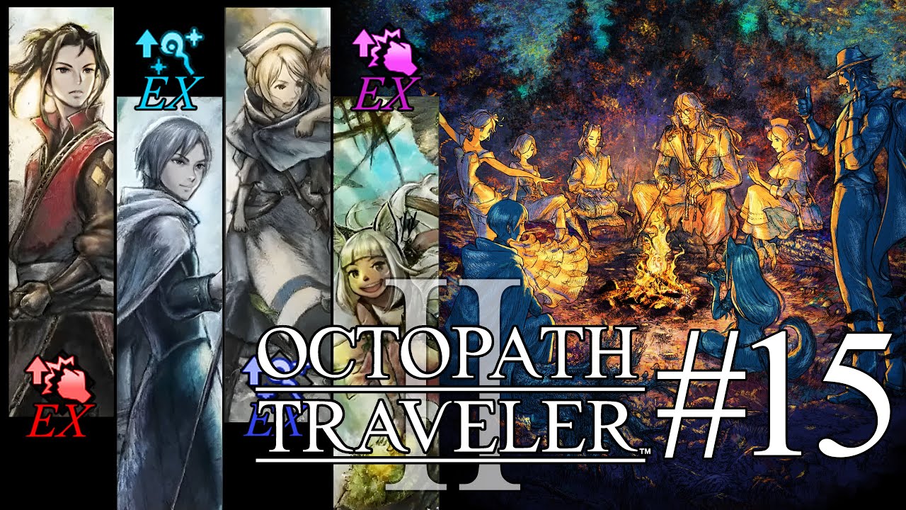 Octopath Traveler 2 - Cap&iacute;tulo 15: Jefe opcional y habilidades EX