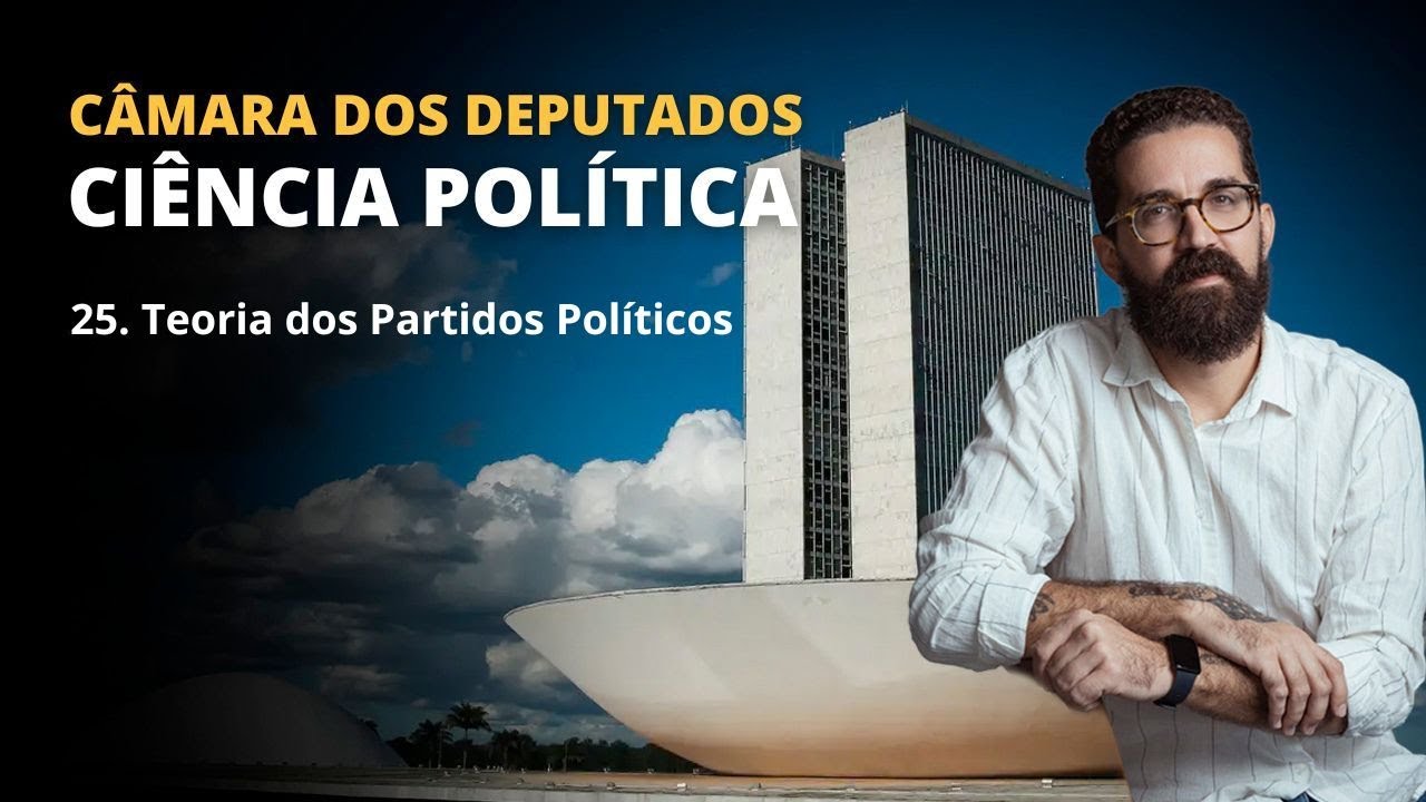 CONCURSO CÂMARA | CIÊNCIA POLÍTICA | 25. Teoria dos Partidos Políticos