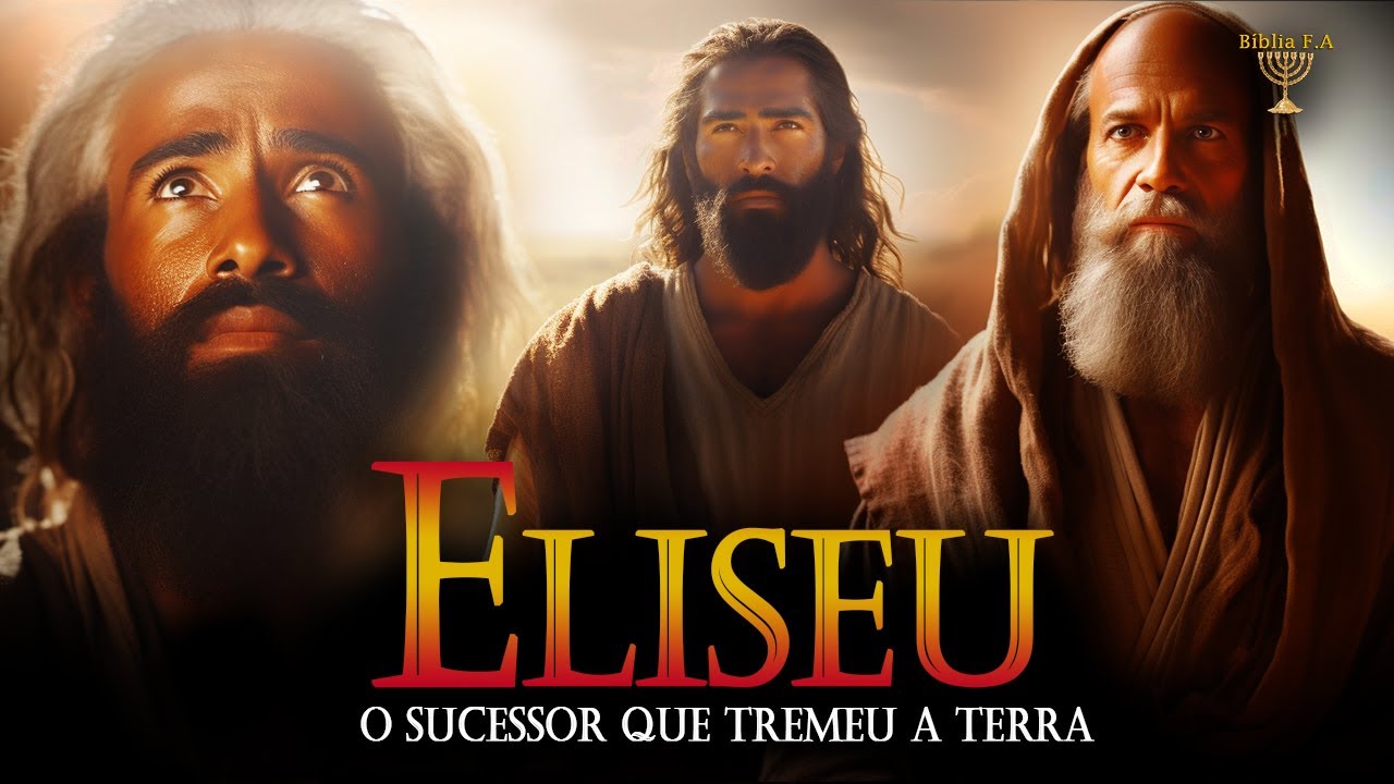 Toda história do profeta Eliseu o sucessor de Elias que tremeu a terra na Bíblia Falada
