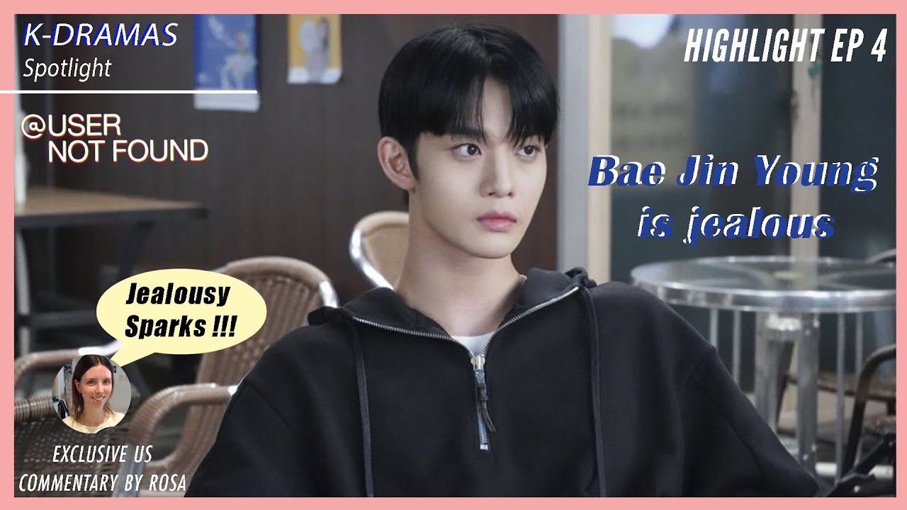 Bae Jin-Young Jealousy and Hidden Feelings Begin! | User Not Found | Highlight Commentary | Ep 4